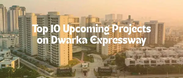 top 10 upcoming projects on dwarka expressway
